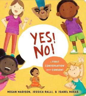First Conversations #: Yes! No!: A First Conversation About Consent