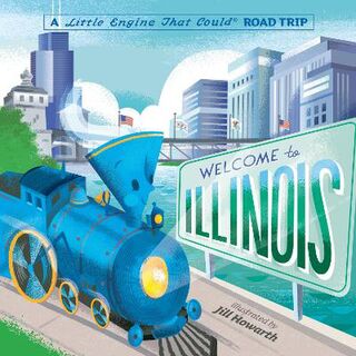 The Little Engine That Could #: Welcome to Illinois: A Little Engine That Could Road Trip