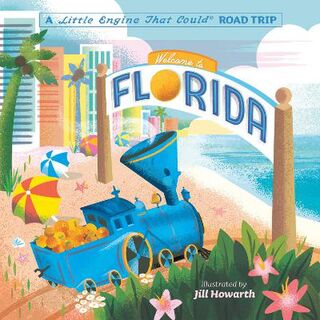 The Little Engine That Could #: Welcome to Florida: A Little Engine That Could Road Trip