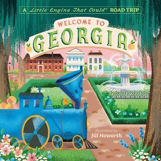 The Little Engine That Could #: Welcome to Georgia: A Little Engine That Could Road Trip