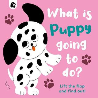 What is Puppy Going to Do? (Lift-the-Flap)