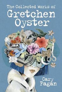 Collected Works of Gretchen Oyster, The