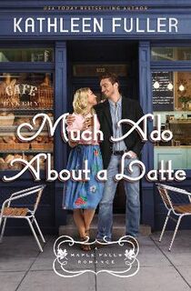Maple Falls Romance #02: Much Ado About a Latte
