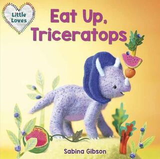 Little Loves #: Eat Up, Triceratops
