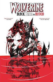Wolverine: Black, White & Blood Treasury Edition (Graphic Novel)