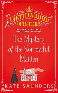 Laetitia Rodd Mysteries #03: The Mystery of the Sorrowful Maiden