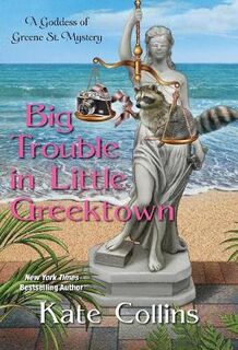 Goddess Of Greene St. Mystery #03: Big Trouble in Little Greektown