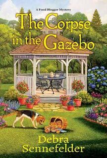 Food Blogger Mystery #05: The Corpse in the Gazebo