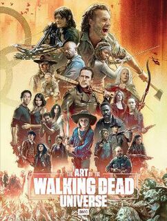 The Art of AMC's The Walking Dead Universe (Graphic Novel)