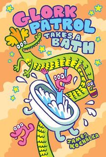 Glork Patrol #02: Glork Patrol Takes a Bath!