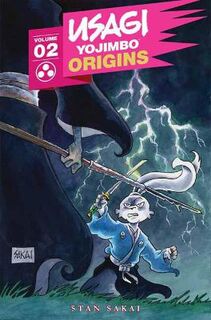 Usagi Yojimbo Origins #: Usagi Yojimbo Origins, Vol. 02: Wanderer's Road (Graphic Novel)