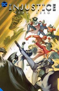 Injustice: Gods Among Us: Year Zero (Graphic Novel)