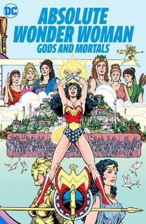Absolute Wonder Woman: Gods and Mortals (Graphic Novel)