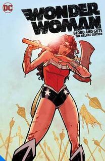 Wonder Woman: Blood and Guts The Deluxe Edition (Graphic Novel)