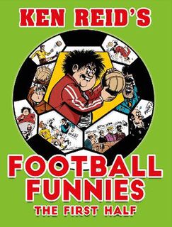 Ken Reid's Football Funnies: The First Half (Graphic Novel)