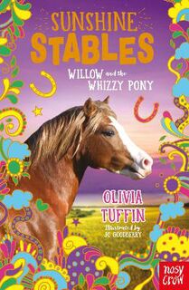 Sunshine Stables #06: Willow and the Whizzy Pony
