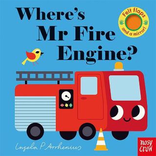 Where's Mr Fire Engine? (Felt Lift-the-Flap Board Book with Mirror)