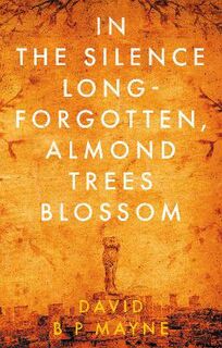 the Silence Long-Forgotten, Almond Trees Blossom