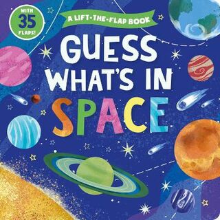 Guess What's in Space (Lift-the-Flap)