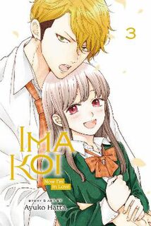 Ima Koi: Now I'm in Love #03: Ima Koi: Now I'm in Love, Vol. 3 (Graphic Novel)