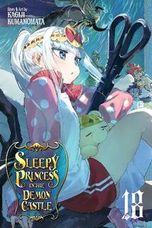 Sleepy Princess in the Demon Castle #18: Sleepy Princess in the Demon Castle, Vol. 18 (Graphic Novel)