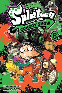 Splatoon: Squid Kids Comedy Show #06: Splatoon: Squid Kids Comedy Show, Vol. 6 (Graphic Novel)