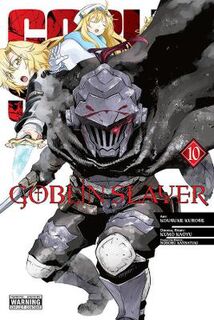 Goblin Slayer (Manga) #: Goblin Slayer, Vol. 10 (Manga Graphic Novel)
