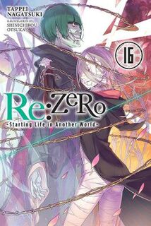 Re:ZERO Starting Life in Another World #: Re:ZERO Starting Life in Another World, Vol. 16 (Light Graphic Novel)
