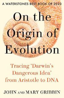 On the Origin of Evolution: Tracing Darwin's Dangerous Idea from Aristotle to DNA