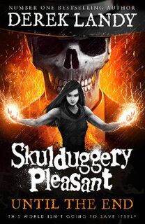 Skulduggery Pleasant #15: Until the End