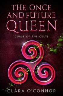 The Once and Future Queen #02: Curse of the Celts