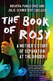 Book of Rosy, The: A Mother's Story of Separation at the Border