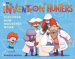 Invention Hunters: Discover How Machines Work
