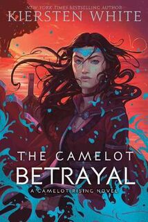 Camelot Rising #02: The Camelot Betrayal