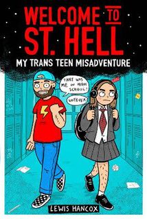 Welcome to St Hell: My Trans Teen Misadventure (Graphic Novel)