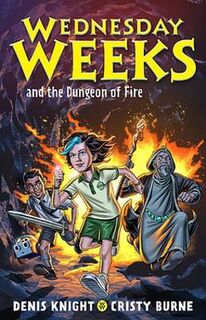 Wednesday Weeks #03: Wednesday Weeks and the Dungeon of Fire
