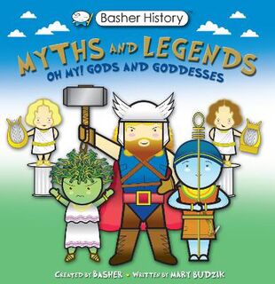 Basher History #: Myths and Legends