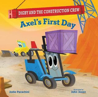 Digby and the Construction Crew #: Axel's First Day