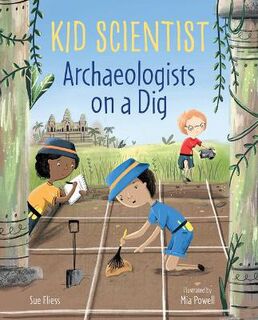 Kid Scientist #: Archaeologists on a Dig
