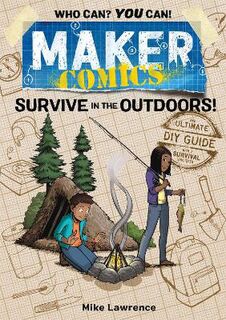 Maker Comics: Survive in the Outdoors! (Graphic Novel)