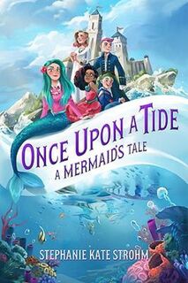 Once Upon a Tide #01: Once Upon a Tide A Mermaid's Tale