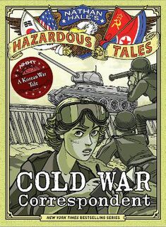 Nathan Hale's Hazardous Tales: Cold War Correspondent