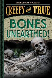 Creepy and True #03: Bones Unearthed!