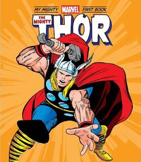 A Mighty Marvel First Book: The Mighty Thor: My Mighty Marvel First Book