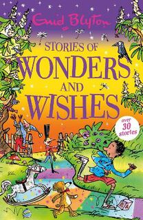 Bumper Short Story Collections: Stories of Wonders and Wishes