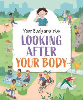 Your Body and You #: Your Body and You: Looking After Your Body
