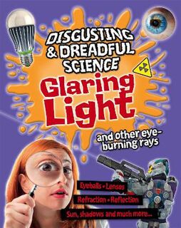 Disgusting and Dreadful Science: Glaring Light and Other Eye-Burning Rays