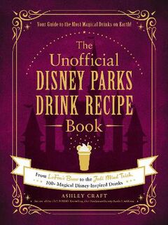 Unofficial Cookbook #: The Unofficial Disney Parks Drink Recipe Book