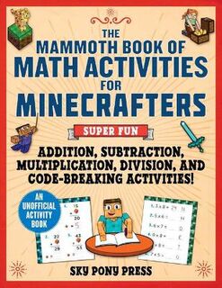 The Mammoth Book of Math Activities for Minecrafters