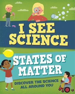 I See Science #: I See Science: States of Matter